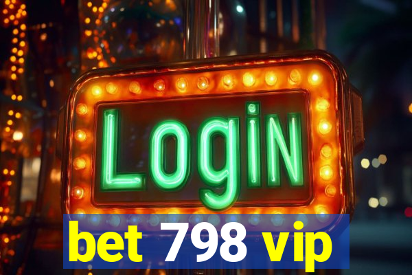 bet 798 vip